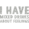 Mixed drinks about feelings