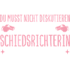 Schiedsrichterin hat sowieso recht Unparteiische