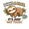 J’ai un plan – juste pas aujourd’hui