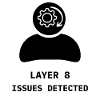 LAYER 8 ISSUES DETECTED