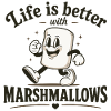 Life is better with marshmallows