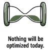 Nothing Will Be Optimized Today