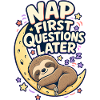 NAP FIRST QUESTIONS LATER Sloth