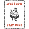 Live slowly, stay friendly