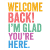 Welcome Back! I'm Glad You're Here