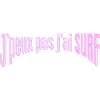J’peux pas j’ai Surf