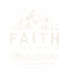 Faith Moves Mountains