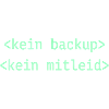 Kein Backup Kein Mitleid