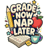 GRADE NOW NAP LATER Nickerchen
