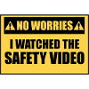 I watched the safety video. (Arbe