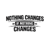 Nothing Changes If Nothing Changes