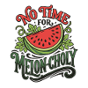 No Time For Melon-Choly | Pun