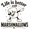 Life is better with marshmallows