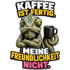 Kaffee Fertig, Freundlichkeit Nicht