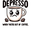 Depresso Mug Meme: Out of Coffee