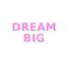 Dream Big Pink Typography