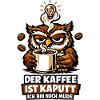 KaffeeEule Kaputt Müde Spruch