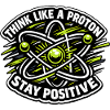 Think Like a Proton – Stay Positive