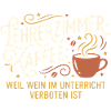 Lehrerzimmer Kaffee Lustiger Spruch Lehrerin