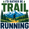 I'd Rather Be Trail Running