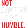 Not Aspiring to Be Humble