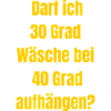 Wäsche Grad Spruch 30/40 Grad Frage