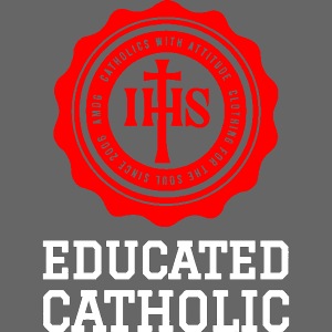 EDUCATED CATHOLIC