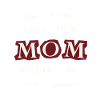 MOM MOTHER MUM MAMA