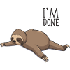 I am Done Funny Sloth
