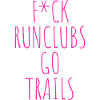 F*CK RUNCLUBS GO TRAILS
