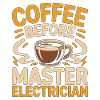Master Electrician Coffee Technician Coffee Lover
