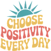 Choose Positivity Every Day