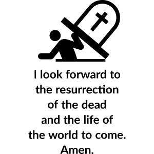 I LOOK FORWARD TO THE RESURRECTION