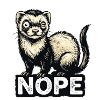 Crazy Ferret Nope Saying