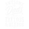 Awesome Dads Have Tattoos & Beards