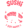 Sushi Is My Therapy Soy Happy