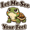 Let Me See Your Feet – Turtle