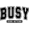 Busy Doing Nothing – Humorous Slogan