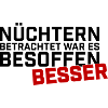 Nuechtern Betrachtet Besoffen Besser