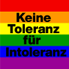 KEINE TOLERANZ FÜR INTOLERANZ