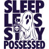 Sleep Less Stay Possessed Ghost Design