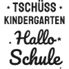 Tschüss Kindergarten Hallo Schule - Einschulung