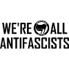 WE'RE ALL ANTIFASCISTS black