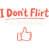 I Don't Flirt – I'm Just Kind
