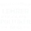 Lehrer vs Politiker Spruch Shirt