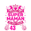 Super Maman 43 Ans Anniversaire Cadeau
