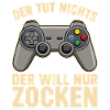 Der Will Nur Zocken Controller Spruch