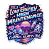 Low Energy High Maintenance