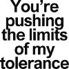 Pushing Limits Tolerance Funny Shirt
