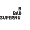 Bold Badass Superhuman